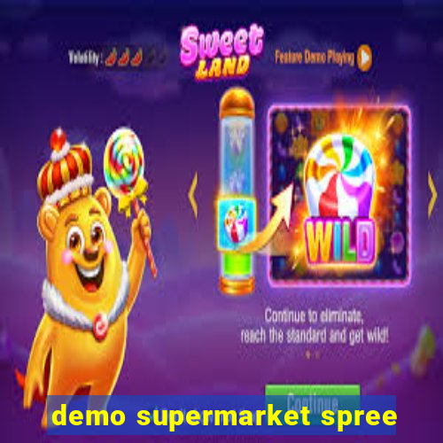 demo supermarket spree